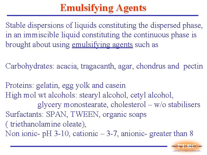 Emulsifying Agents Stable dispersions of liquids constituting the dispersed phase, in an immiscible liquid