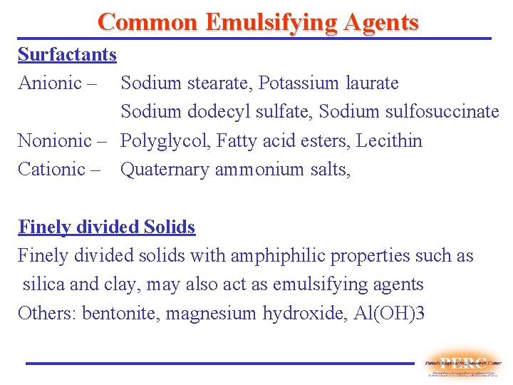 Common Emulsifying Agents Surfactants Anionic – Sodium stearate, Potassium laurate Sodium dodecyl sulfate, Sodium