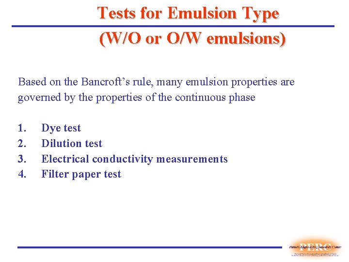 Tests for Emulsion Type (W/O or O/W emulsions) Based on the Bancroft’s rule, many