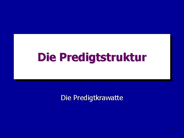 Die Predigtstruktur Die Predigtkrawatte 15 