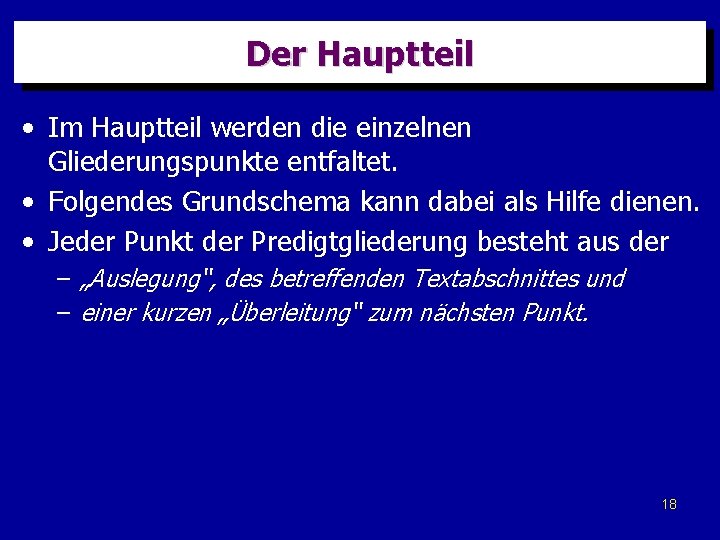 Der Hauptteil • Im Hauptteil werden die einzelnen Gliederungspunkte entfaltet. • Folgendes Grundschema kann