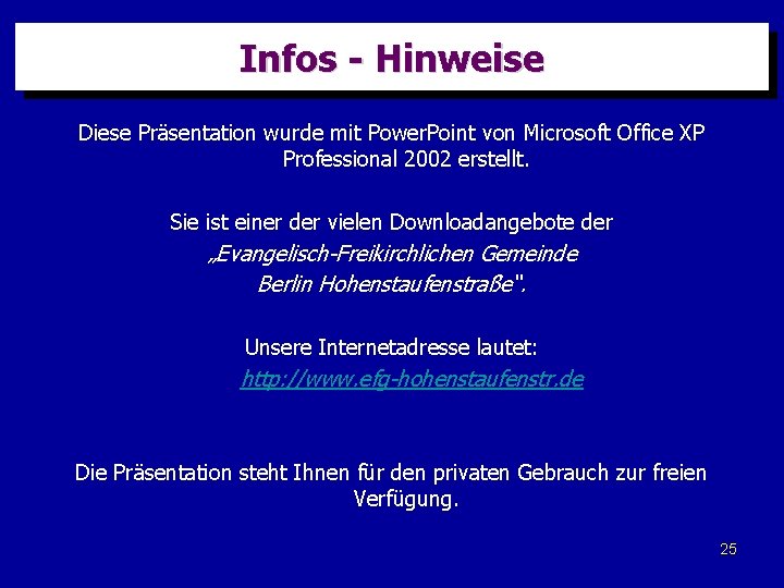 Infos - Hinweise Diese Präsentation wurde mit Power. Point von Microsoft Office XP Professional