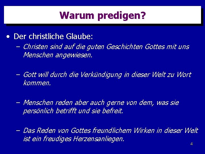 Warum predigen? • Der christliche Glaube: – Christen sind auf die guten Geschichten Gottes