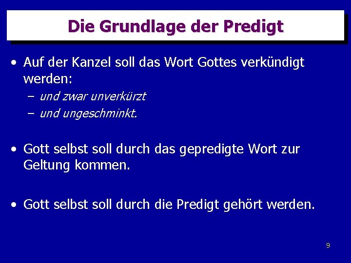 Die Grundlage der Predigt • Auf der Kanzel soll das Wort Gottes verkündigt werden: