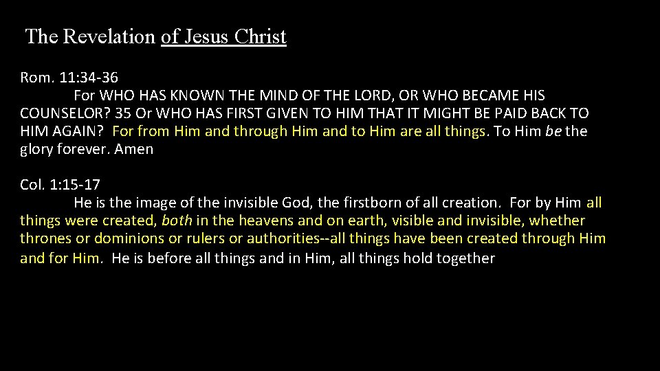 The Revelation of Jesus Christ Rom. 11: 34 -36 For WHO HAS KNOWN THE