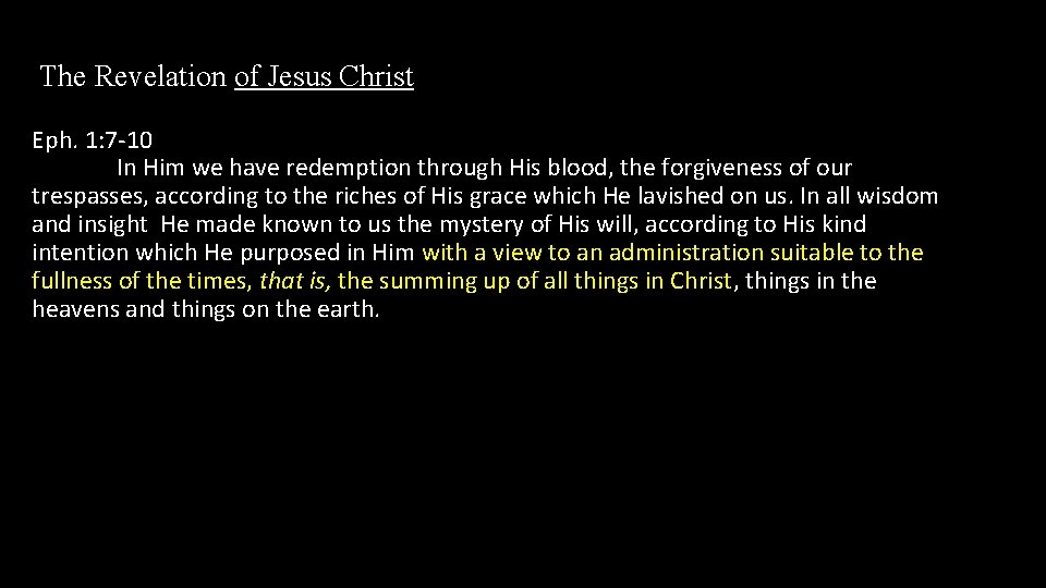 The Revelation of Jesus Christ Eph. 1: 7 -10 In Him we have redemption