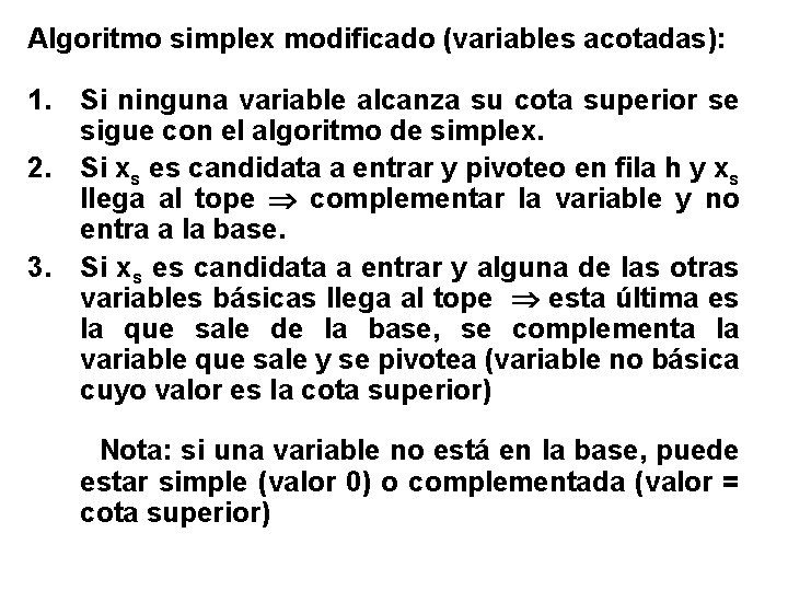 Algoritmo simplex modificado (variables acotadas): 1. Si ninguna variable alcanza su cota superior se