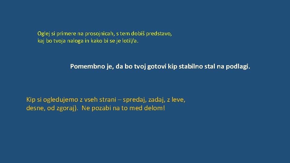 Oglej si primere na prosojnicah, s tem dobiš predstavo, kaj bo tvoja naloga in