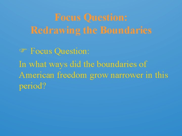 Focus Question: Redrawing the Boundaries Focus Question: In what ways did the boundaries of