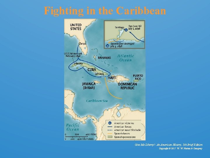 Fighting in the Caribbean Give Me Liberty!: An American History, 5 th Brief Edition