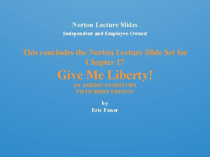 Norton Lecture Slides Independent and Employee-Owned This concludes the Norton Lecture Slide Set for