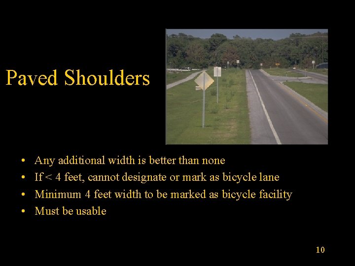Paved Shoulders • • Any additional width is better than none If < 4