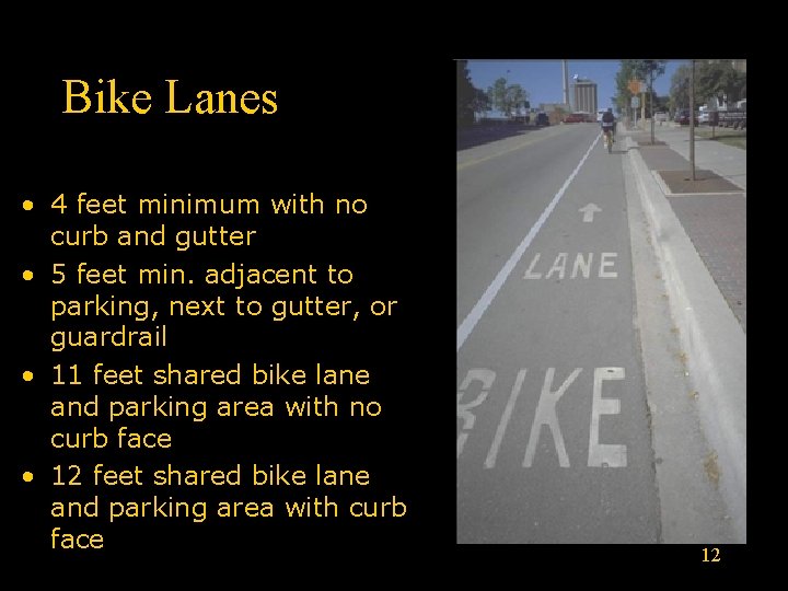 Bike Lanes • 4 feet minimum with no curb and gutter • 5 feet