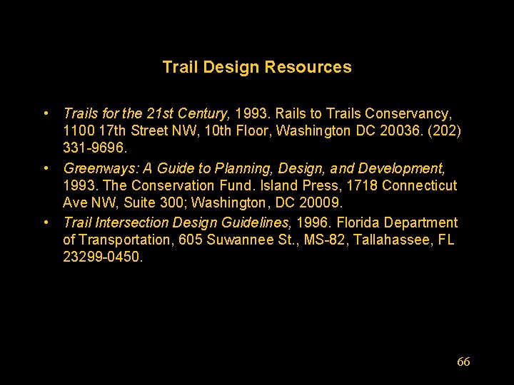 Trail Design Resources • Trails for the 21 st Century, 1993. Rails to Trails