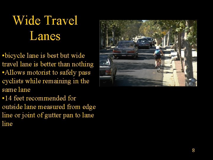 Wide Travel Lanes • bicycle lane is best but wide travel lane is better