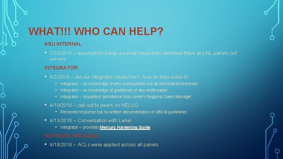 WHAT!!! WHO CAN HELP? ASU INTERNAL: • 3/30/2018 – assumption it was a server