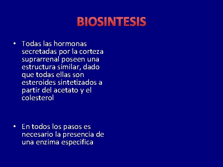 BIOSINTESIS • Todas las hormonas secretadas por la corteza suprarrenal poseen una estructura similar,