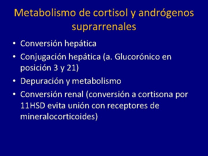 Metabolismo de cortisol y andrógenos suprarrenales • Conversión hepática • Conjugación hepática (a. Glucorónico