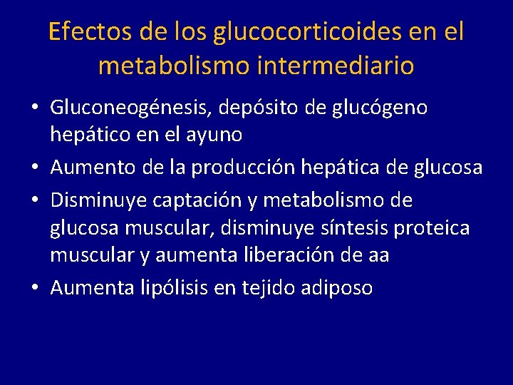 Efectos de los glucocorticoides en el metabolismo intermediario • Gluconeogénesis, depósito de glucógeno hepático