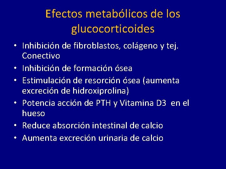 Efectos metabólicos de los glucocorticoides • Inhibición de fibroblastos, colágeno y tej. Conectivo •
