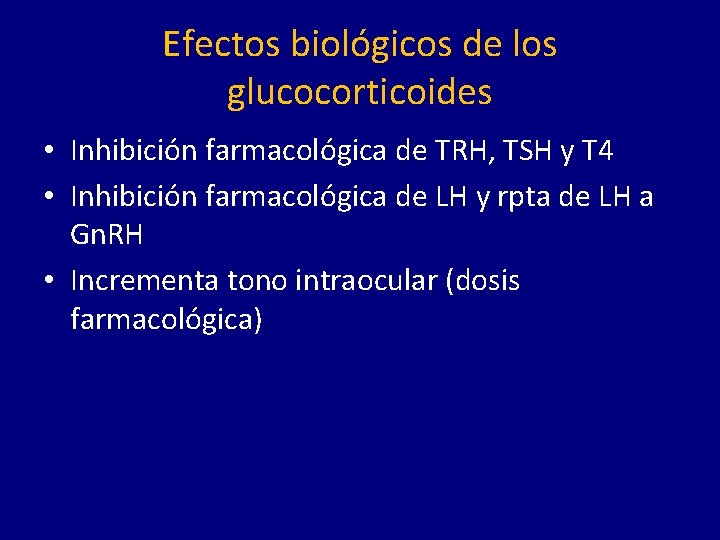 Efectos biológicos de los glucocorticoides • Inhibición farmacológica de TRH, TSH y T 4