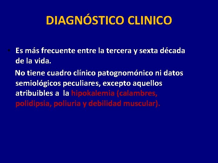 DIAGNÓSTICO CLINICO • Es más frecuente entre la tercera y sexta década de la