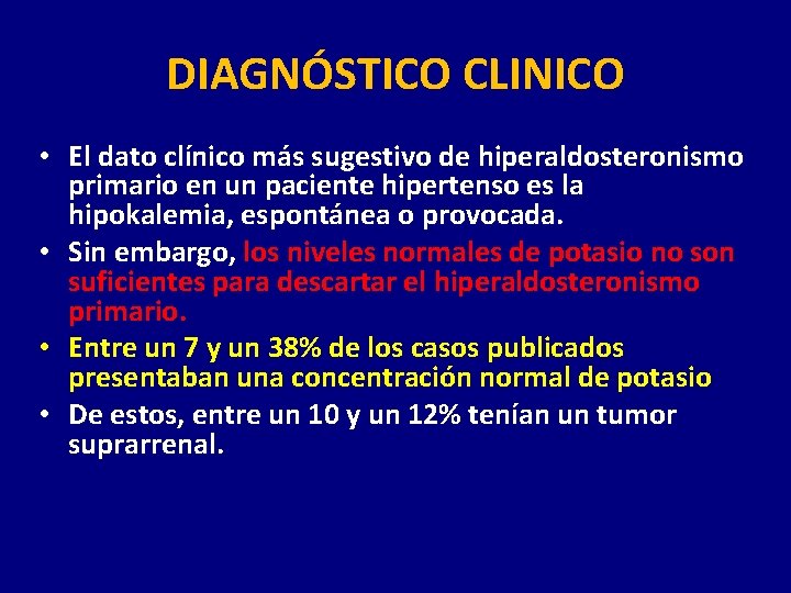 DIAGNÓSTICO CLINICO • El dato clínico más sugestivo de hiperaldosteronismo primario en un paciente