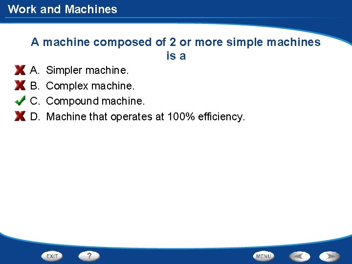 Work and Machines A machine composed of 2 or more simple machines is a