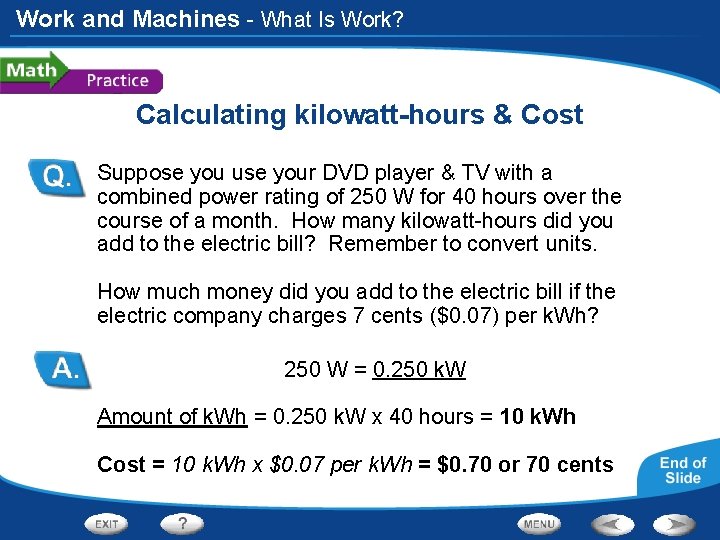 Work and Machines - What Is Work? Calculating kilowatt-hours & Cost Suppose you use