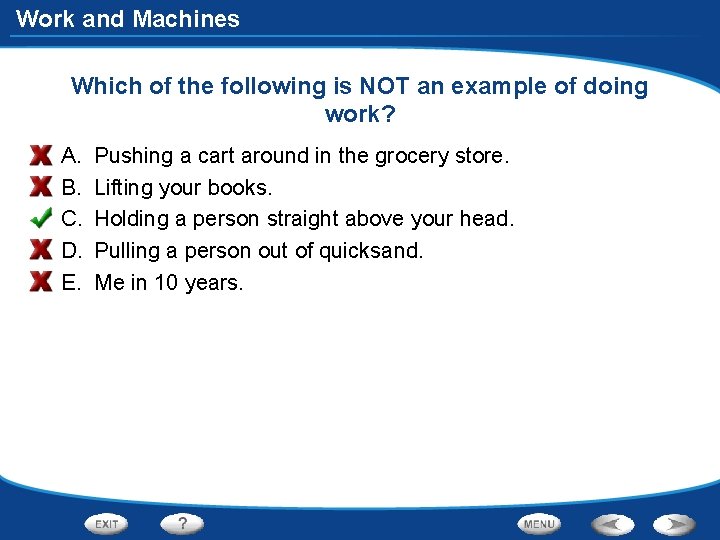 Work and Machines Which of the following is NOT an example of doing work?