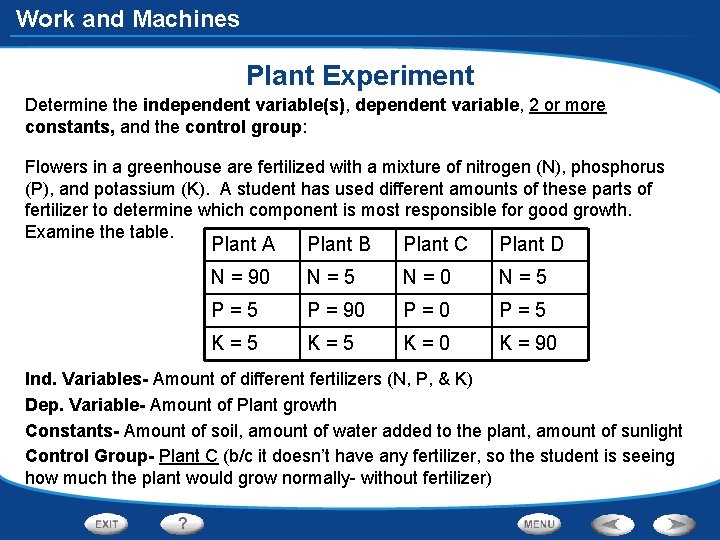 Work and Machines Plant Experiment Determine the independent variable(s), dependent variable, 2 or more