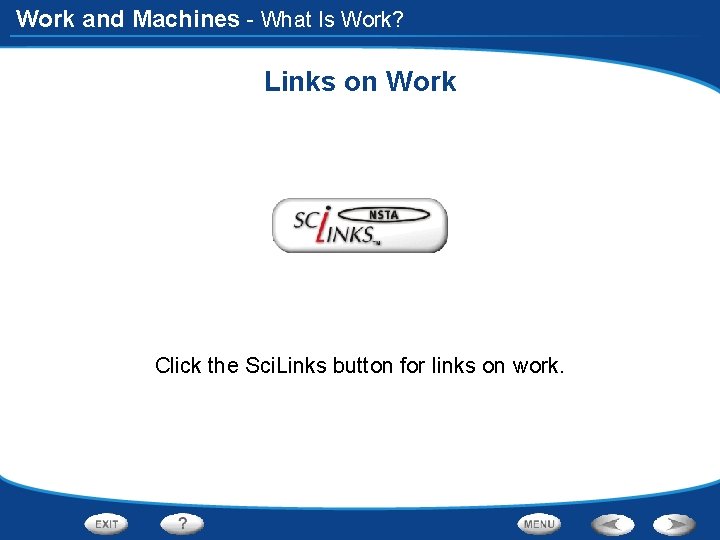 Work and Machines - What Is Work? Links on Work Click the Sci. Links
