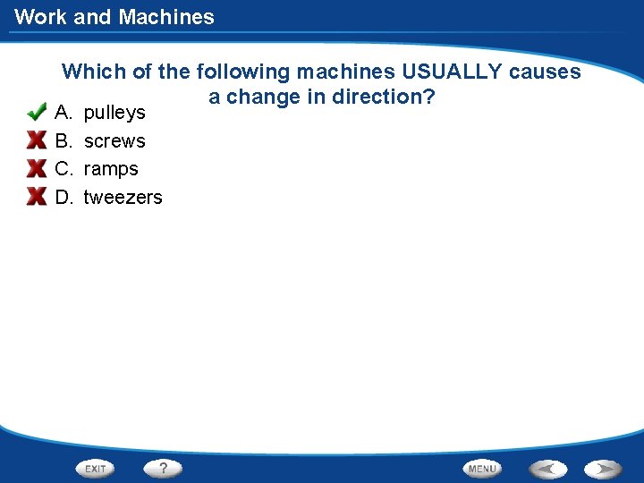 Work and Machines Which of the following machines USUALLY causes a change in direction?