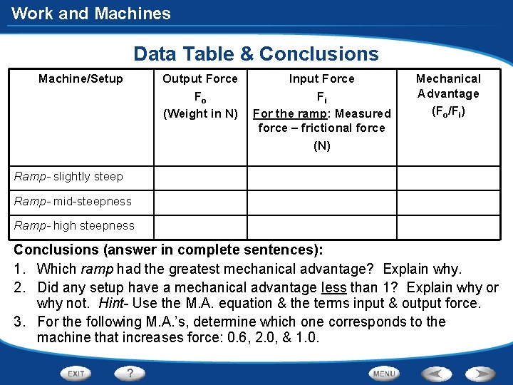 Work and Machines Data Table & Conclusions Machine/Setup Output Force Fo (Weight in N)