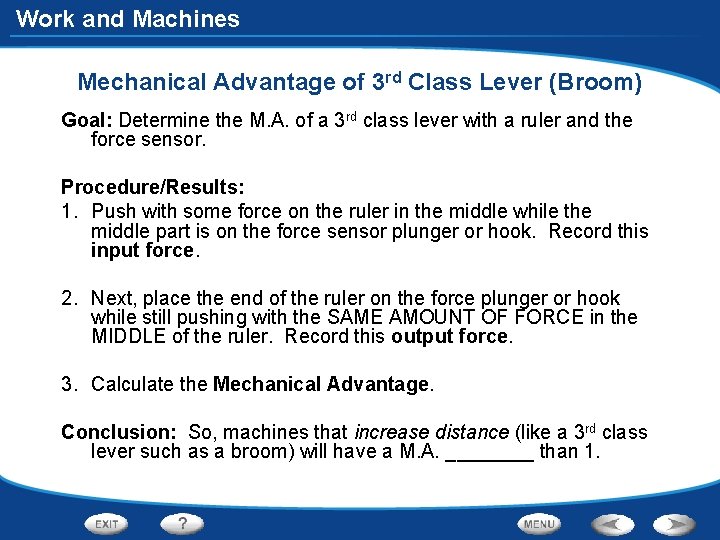 Work and Machines Mechanical Advantage of 3 rd Class Lever (Broom) Goal: Determine the