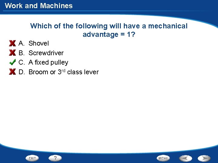 Work and Machines Which of the following will have a mechanical advantage = 1?