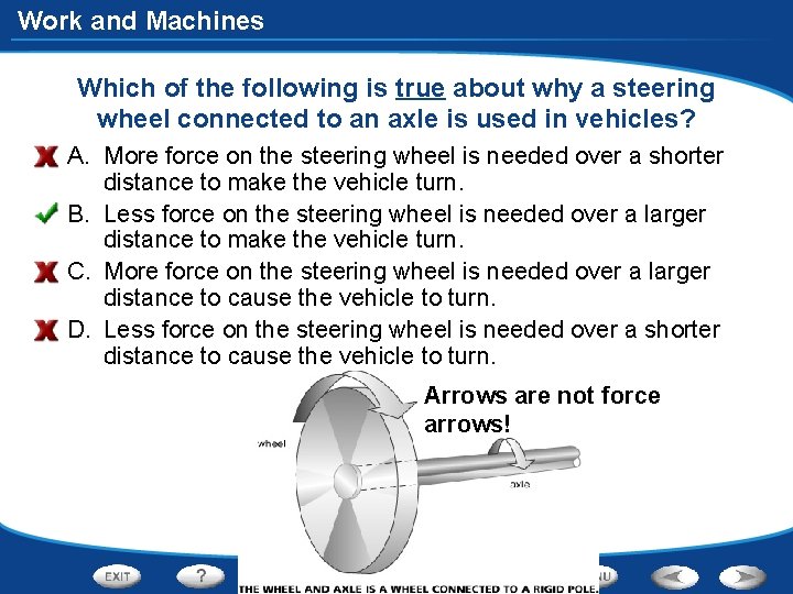 Work and Machines Which of the following is true about why a steering wheel