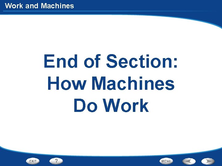 Work and Machines End of Section: How Machines Do Work 