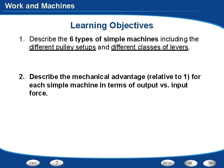 Work and Machines Learning Objectives 1. Describe the 6 types of simple machines including