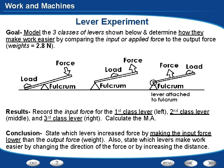 Work and Machines Lever Experiment Goal- Model the 3 classes of levers shown below