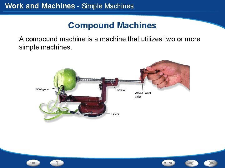 Work and Machines - Simple Machines Compound Machines A compound machine is a machine