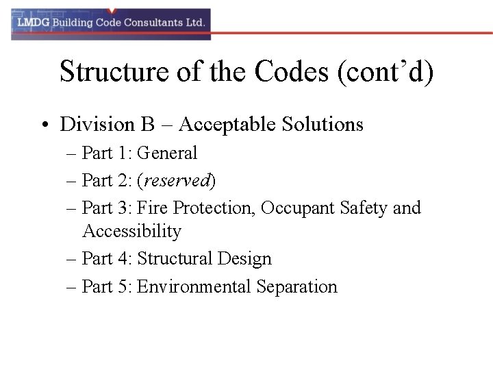 Structure of the Codes (cont’d) • Division B – Acceptable Solutions – Part 1: