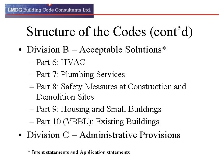 Structure of the Codes (cont’d) • Division B – Acceptable Solutions* – Part 6:
