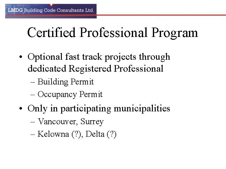 Certified Professional Program • Optional fast track projects through dedicated Registered Professional – Building