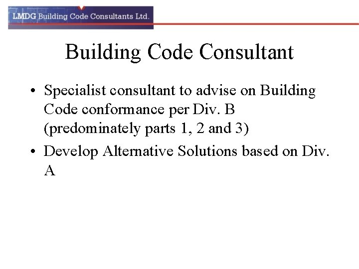 Building Code Consultant • Specialist consultant to advise on Building Code conformance per Div.