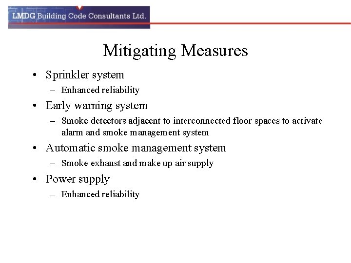 Mitigating Measures • Sprinkler system – Enhanced reliability • Early warning system – Smoke