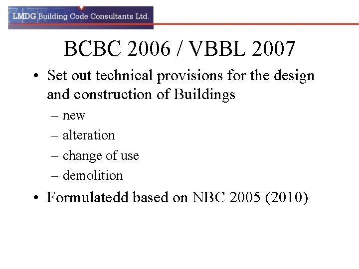 BCBC 2006 / VBBL 2007 • Set out technical provisions for the design and