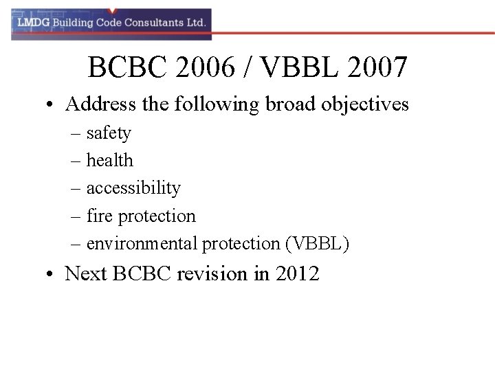 BCBC 2006 / VBBL 2007 • Address the following broad objectives – safety –