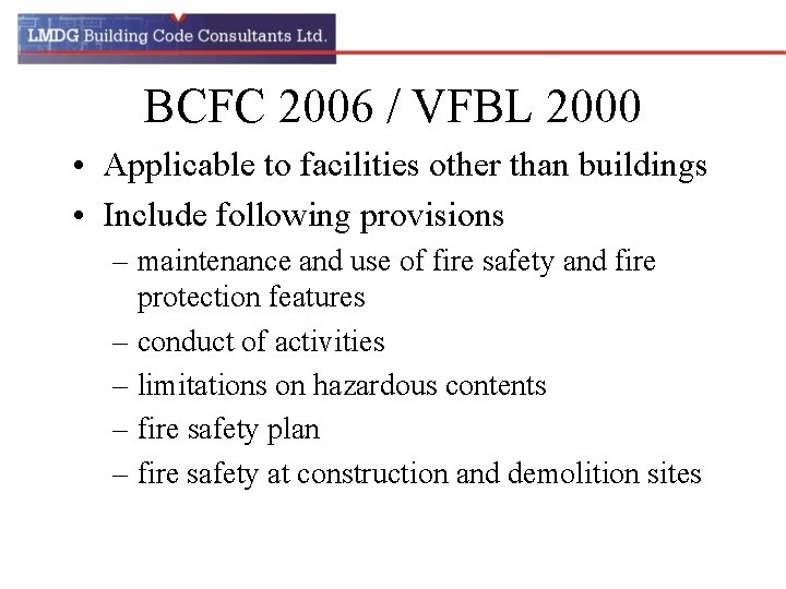 BCFC 2006 / VFBL 2000 • Applicable to facilities other than buildings • Include