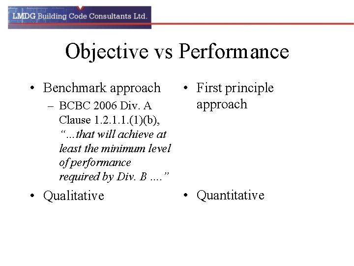 Objective vs Performance • Benchmark approach – BCBC 2006 Div. A Clause 1. 2.